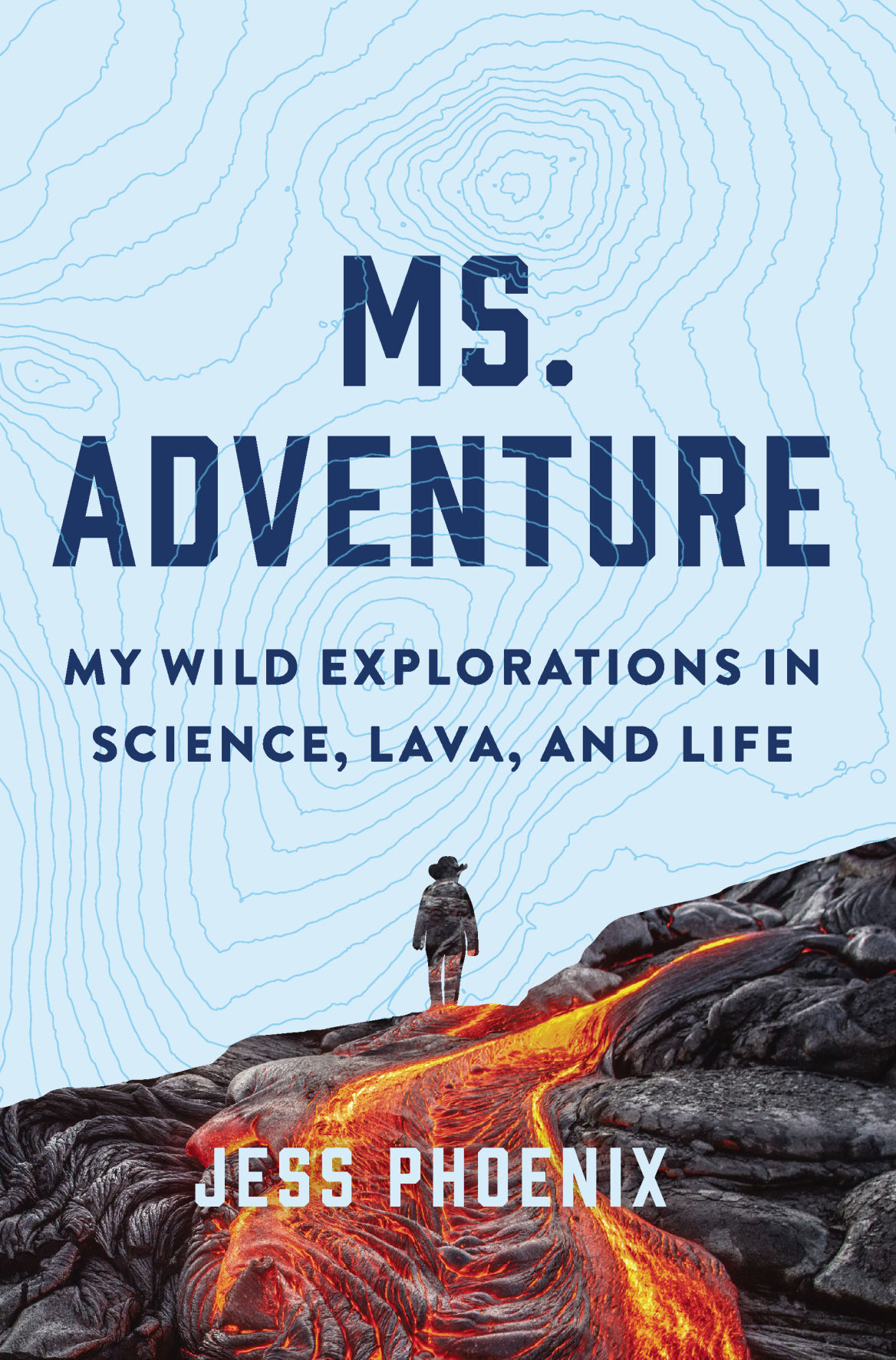 'Ms. Adventure: My wild explorations in science, lava, and life' by Jess Phoenix